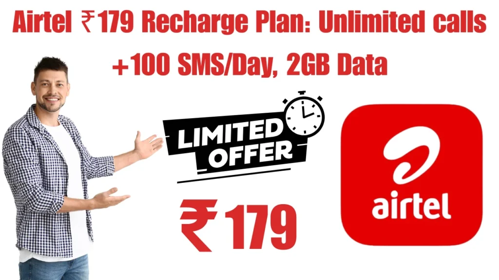 Airtel ₹179 Recharge Plan: Unlimited calls +100 SMS/Day, 2GB Data